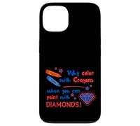 Pourquoi colorier avec des Crayons Quand Vous Pouvez Peindre avec des Diamants Coque pour iPhone 13