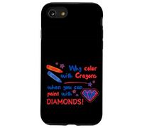 Pourquoi colorier avec des Crayons Quand Vous Pouvez Peindre avec des Diamants Coque pour iPhone SE (2020) / 7/8