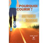 Pourquoi courir ? 15 histoires pour 15 raisons