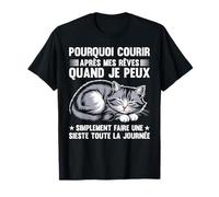 Pourquoi Courir Après Mes Rêves Cadeau Humour Sieste Chat T-Shirt
