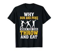 Pourquoi courir et vomir quand vous pouvez jeter et manger de l'athlétisme T-Shirt