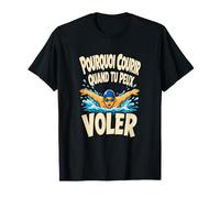 Pourquoi Courir Quand tu Peux Voler Humour Natation T-Shirt