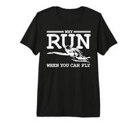 Pourquoi Courir Quand Vous Pouvez Voler ? T-Shirt Haut de Gamme