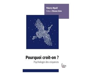 Pourquoi croit-on ? - Psychologie des croyances
