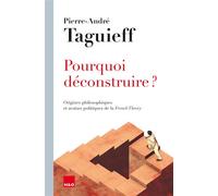 Pourquoi déconstruire Origines philosophiques et avatars - Pierre-André Taguieff - H&o - broché - Essai