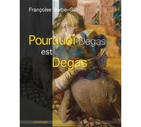 Pourquoi Degas est Degas - Edgar Degas - Le Deuxieme Horizon - broché - Monographie