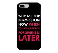 Pourquoi Demander la Permission Maintenant Quand Vous Pouvez Demander Pardon Coque pour iPhone 7 Plus/8 Plus