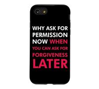 Pourquoi Demander la Permission Maintenant Quand Vous Pouvez Demander Pardon Coque pour iPhone SE (2020) / 7/8