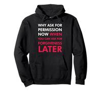 Pourquoi Demander la Permission Maintenant Quand Vous Pouvez Demander Pardon Sweat à Capuche