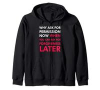Pourquoi Demander la Permission Maintenant Quand Vous Pouvez Demander Pardon Sweat à Capuche