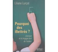 Pourquoi des illettrés ?: L'Ecriture et le langage écrit de l'enfant