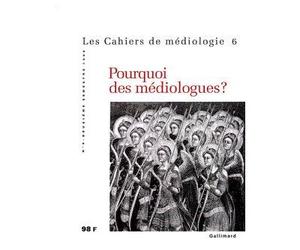 Pourquoi des médiologues ? Tome 6 Les cahiers de médiologie - Collectif - Gallimard - broché - Revue