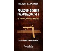 Pourquoi devenir franc-maçon/ne ? (et surtout, pourquoi le rester). De l’utile modernité de la franc-maçonnerie