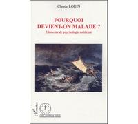 Pourquoi Devient-On Malade ? - Eléments De Psychologie Médicale