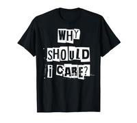Pourquoi Devrais-Je m'en occuper T-Shirt