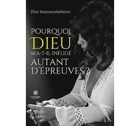Pourquoi Dieu m'a-t-il infligé autant d'épreuves ?