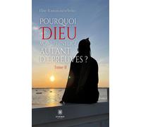 Pourquoi Dieu m'a-t-il infligé autant d'épreuves Tome II - Elise Ramanantseheno - Le Lys Bleu - broché - Témoignage
