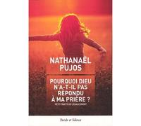 Pourquoi Dieu N'a-T-Il Pas Exaucé Ma Prière ? - Petit Traité De L'exaucement