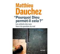 Pourquoi Dieu Permet-Il Cela ? - Les Enfants Des Rues Face À La Question Du Mal