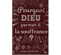 Pourquoi Dieu permet-il la souffrance ? - Chris Morphew - Ligue Pour La Lecture De La Bible - broché - Document jeunesse