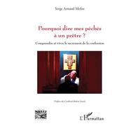 Pourquoi dire mes péchés à un prêtre ? – Comprendre et vivre le sacrement de la confession