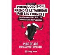 Pourquoi dit-on prendre le taureau par les cornes ? Cosimo Campa (Auteur)