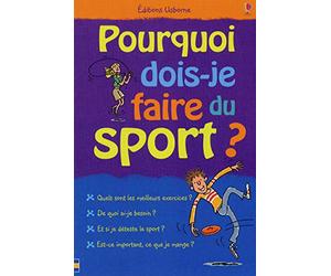 POURQUOI DOIS-JE FAIRE DU SPORT ?
