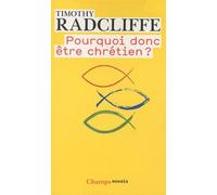Pourquoi donc être chrétien ?