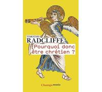 Timothy Radcliffe – Pourquoi donc être chrétien ? – Traduction Dominique Barrios-Delgado – Flammarion