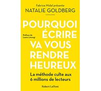 Pourquoi écrire va vous rendre heureux – Éditions Robert Laffont