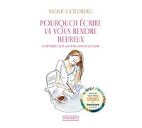 Pourquoi écrire va vous rendre heureux - Natalie Goldberg - Pocket - Poche - Guide