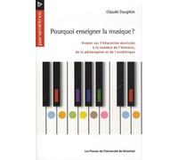 Pourquoi enseigner la musique ?: Propos sur l'éducation musicale à la lumière de l'histoire, de la philosophie et de l'esthétique