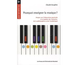 Pourquoi enseigner la musique ?: Propos sur l'éducation musicale à la lumière de l'histoire, de la philosophie et de l'esthétique