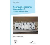 Pourquoi enseigner les médias ? Didier Le Gall (Auteur)