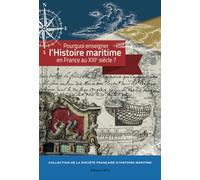 Pourquoi enseigner l'histoire maritime en France au XXIe siècle ? Société francaise d'histoire maritime (Auteur)