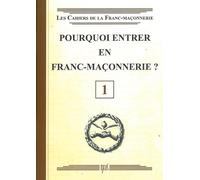 Pourquoi entrer en Franc-Maçonnerie ? Livret 1