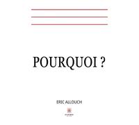 Pourquoi ? - Eric Allouch - Le Lys Bleu - broché - Roman