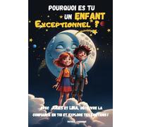 Pourquoi es tu un enfant exceptionnel ?: Des histoires inspirantes qui parlent d’amitié, de courage et de confiance en soi