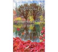 Pourquoi es-tu venu si tard ? - Raoul Garnier - L'harmattan - broché - Récit