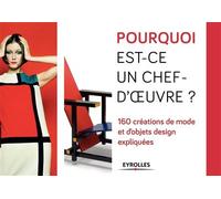 Pourquoi est-ce un chef d'oeuvre ? 160 créations de mode et d'objets design expliquées - Susie Hodge - Eyrolles - Coffret - Beau livre