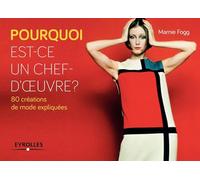 Pourquoi est-ce un chef-d'oeuvre ? 80 créations de mode expliquées Marnie Fogg (Auteur)