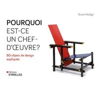 Susie Hodge – Pourquoi est-ce un chef d'oeuvre ? – 80 objets de design expliqués – Broché