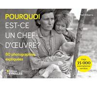 Pourquoi est-ce un chef-d'oeuvre ? 80 photographies expliquées - Williams Val - Eyrolles - broché - Monographie
