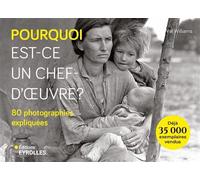 Pourquoi est-ce un chef-d'oeuvre ? 80 photographies expliquées - Williams Val - Eyrolles - broché - Monographie
