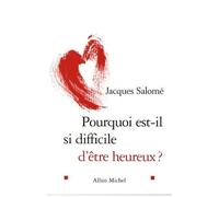 Pourquoi Est-Il Si Difficile D'être Heureux ?