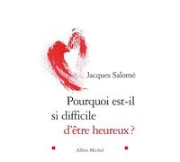 Pourquoi Est-Il Si Difficile D'être Heureux ?