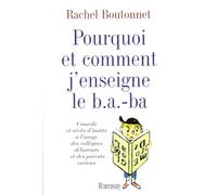 Pourquoi et comment j'enseigne le b.a.-ba: Conseils et récits d'instits à l'usage des collègues débutants et des parents curieux