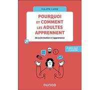Pourquoi et comment les adultes apprennent De la formation à l'apprenance - 2nde édition - Philippe Carré - Dunod - broché - Scolaire / Universitaire