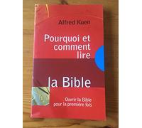 Pourquoi et comment lire la Bible : Ouvrir la Bible pour la première fois
