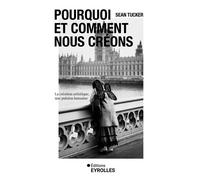 Pourquoi et comment nous créons La création artistique, une pulsion humaine - Sean Tucker - Eyrolles - broché - Essai